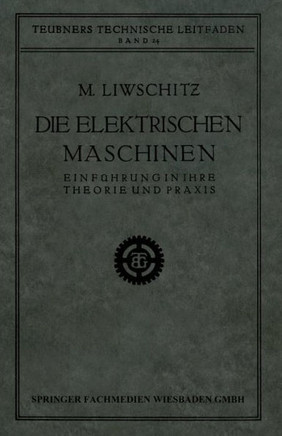 Die Elektrischen Maschinen: Einf?hrung in Ihre Theorie Und PRAXIS