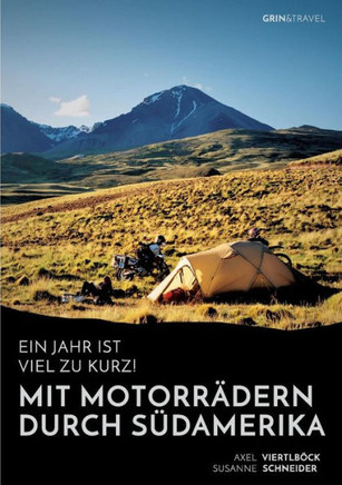 Ein Jahr ist viel zu kurz! Mit Motorr?dern durch S?damerika