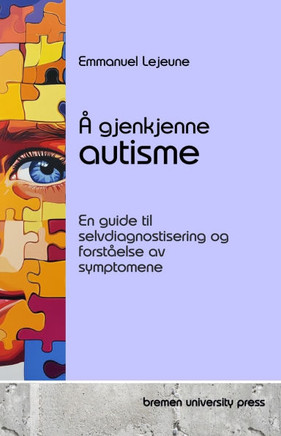 ? gjenkjenne autisme: En guide til selvdiagnostisering og forst?else av symptomene
