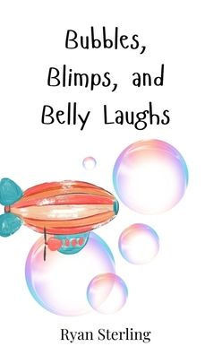 Bubbles, Blimps, and Belly Laughs