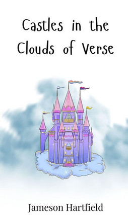 Castles in the Clouds of Verse