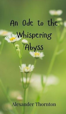 An Ode to the Whispering Abyss