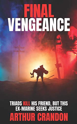 Final Vengeance: Triads Kill His Friend, But this Ex-Marine Seeks Justice