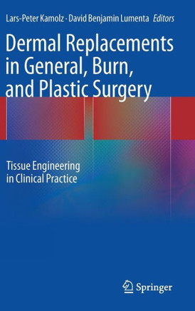 Dermal Replacements in General, Burn, and Plastic Surgery: Tissue Engineering in Clinical Practice