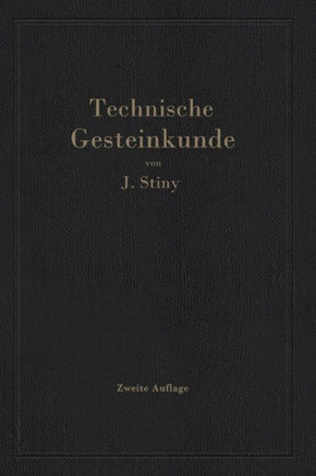 Technische Gesteinkunde: F?r Bauingenieure, Kulturtechniker, Land- Und Forstwirte, Sowie F?r Steinbruchbesitzer Und Steinbruchtechniker