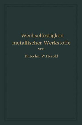 Die Wechselfestigkeit Metallischer Werkstoffe: Ihre Bestimmung Und Anwendung