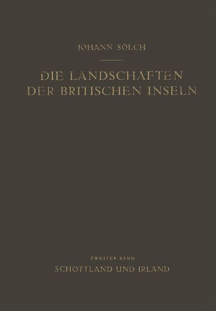 Die Landschaften Der Britischen Inseln: Zweiter Band: Schottland Und Irland