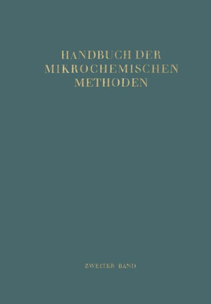 Handbuch Der Mikrochemischen Methoden: Band II Verwendung Der Radioaktivit?t in Der Mikrochemie