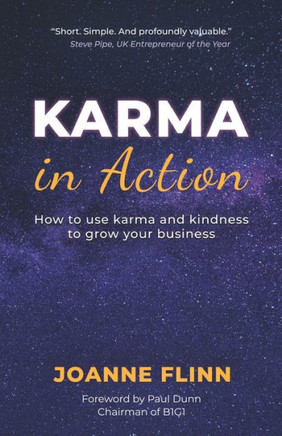 Karma In Action: How To Use Karma And Kindness To Grow Your Business