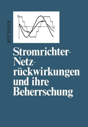 Stromrichter-Netzr?ckwirkungen Und Ihre Beherrschung