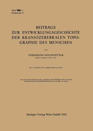 Beitr?ge Zur Entwicklungsgeschichte Der Kraniozerebralen Topographie Des Menschen: Vorgelegt in Der Sitzung Am 17. Dezember 1942