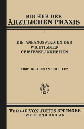 Die Anfangsstadien Der Wichtigsten Geisteskrankheiten: Band 1