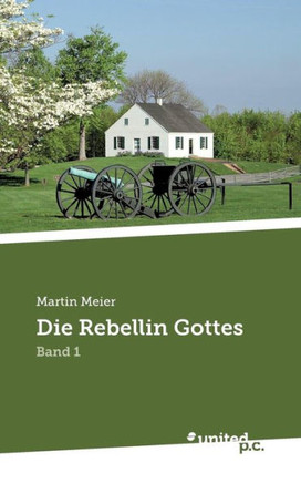 Die Rebellin Gottes: Band 1