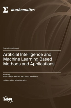 Artificial Intelligence and Machine Learning Based Methods and Applications