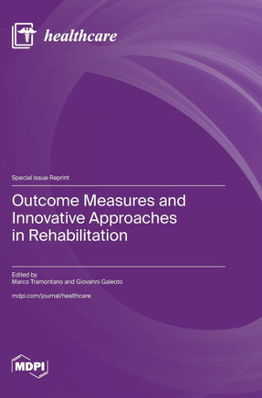 Outcome Measures and Innovative Approaches in Rehabilitation