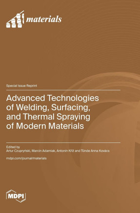 Advanced Technologies of Welding, Surfacing, and Thermal Spraying of Modern Materials