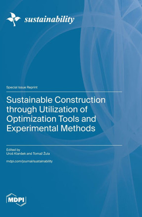 Sustainable Construction through Utilization of Optimization Tools and Experimental Methods