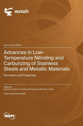 Advances in Low-Temperature Nitriding and Carburizing of Stainless Steels and Metallic Materials: Formation and Properties