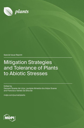 Mitigation Strategies and Tolerance of Plants to Abiotic Stresses