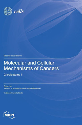 Molecular and Cellular Mechanisms of Cancers: Glioblastoma II: Glioblastoma