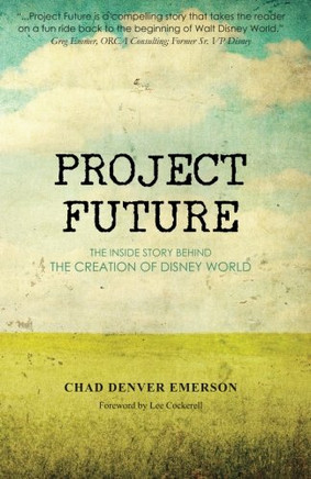 Project Future: The Inside Story Behind The Creation Of Disney World