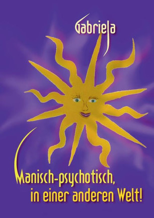 Manisch-psychotisch, in einer anderen Welt!