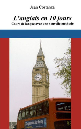 L'anglais en 10 jours: Cours de langue avec une nouvelle m?thode