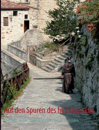 Auf den Spuren des hl. Franziskus: Eine Reise zu den spirituellen Orten des hl. Franziskus