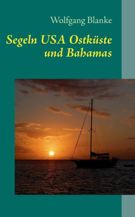 Segeln: USA Ostk?ste und Bahamas
