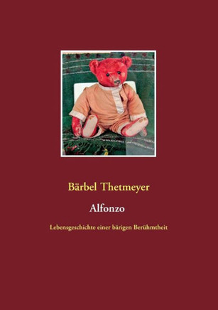 Alfonzo: Lebensgeschichte einer b?rigen Ber?hmtheit