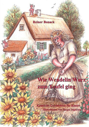Wie Wendelin Wurz zum Teufel ging: und andere komische Geschichten f?r Kinder