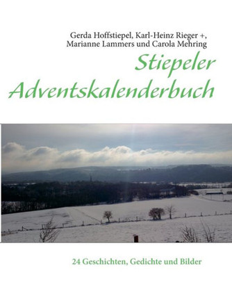 Stiepeler Adventskalenderbuch: 24 Geschichten, Gedichte und Bilder