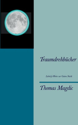 Traumdrehb?cher: Liebe(s)-Worte zur Guten Nacht