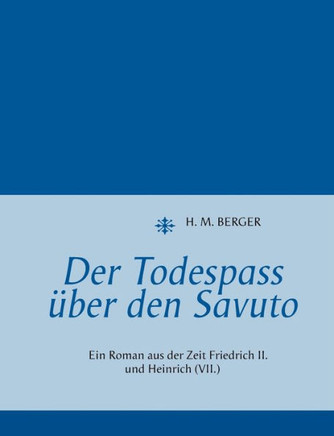 Der Todespass ?ber den Savuto: Ein Roman aus der Zeit Friedrich II. und Heinrich (VII.)