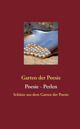 Poesie - Perlen: Sch?tze aus dem Garten der Poesie