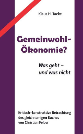 Gemeinwohl-?konomie?: Was geht - und was nicht