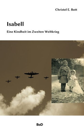 Isabell: Eine Kindheit im zweiten Weltkrieg