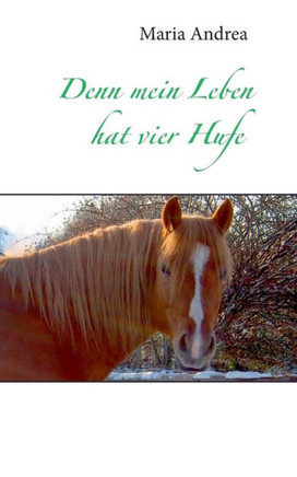 Denn mein Leben hat vier Hufe