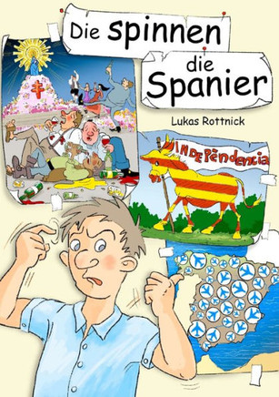 Die spinnen, die Spanier: Eine Studie ?ber das Alltagsverhalten der Iberer in ihrer nat?rlichen Umgebung
