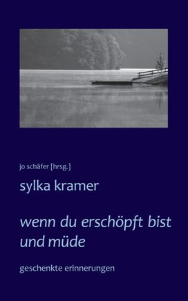 wenn du ersch?pft bist und m?de: geschenkte erinnerungen