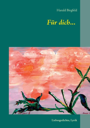 F?r dich...: Liebesgedichte, Lyrik