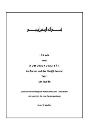 Islam und Homosexualit?t im Qur'?n und der Had?t-Literatur: Teil 1 Der Qur'?n