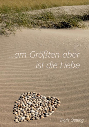 Am Gr??ten aber ist die Liebe
