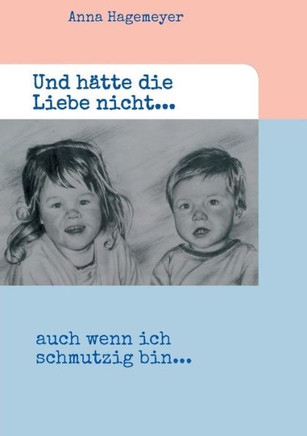 Und h?tte die Liebe nicht...