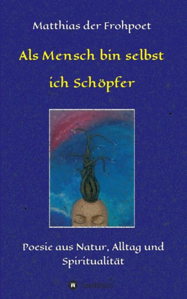 Als Mensch bin selbst ich Sch?pfer