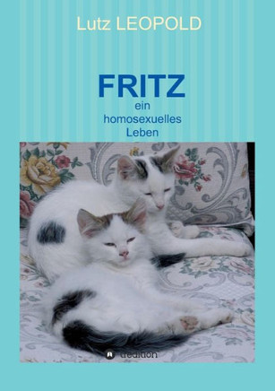 Fritz: ein homosexuelles Leben