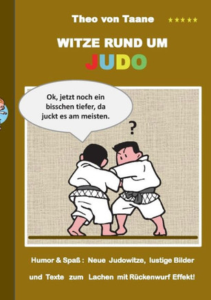 Witze rund um Judo: Humor & Spa? Neue Judowitze, lustige Bilder und Texte zum Lachen mit R?ckenwurf Effekt!