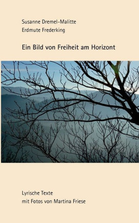 Ein Bild von Freiheit am Horizont: Lyrische Texte