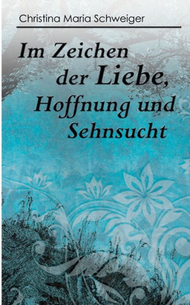 Im Zeichen der Liebe, Hoffnung und Sehnsucht