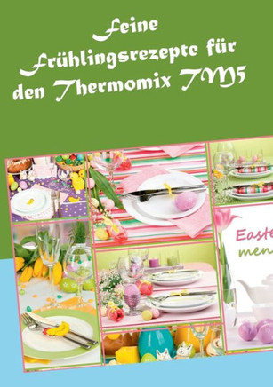 Feine Fr?hlingsrezepte f?r den Thermomix TM5